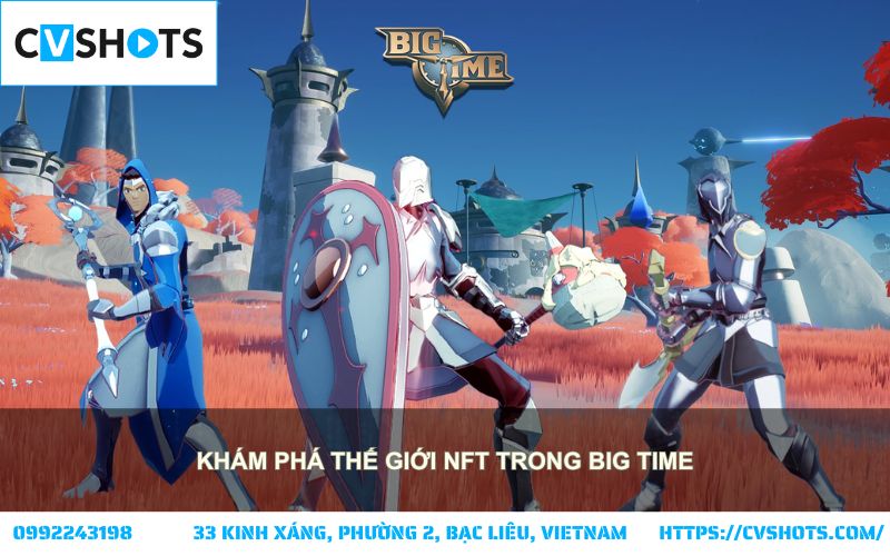 Khám phá thế giới NFT độc đáo trong Big Time, nơi bạn sở hữu tài sản số giá trị và trải nghiệm đỉnh cao Khám phá thế giới NFT độc đáo trong Big Time, nơi bạn sở hữu tài sản số giá trị và trải nghiệm đỉnh cao