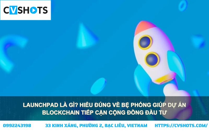 Bệ phóng dự án blockchain: Launchpad là gì và lý do nó thu hút cộng đồng đầu tư toàn cầu Bệ phóng dự án blockchain: Launchpad là gì và lý do nó thu hút cộng đồng đầu tư toàn cầu