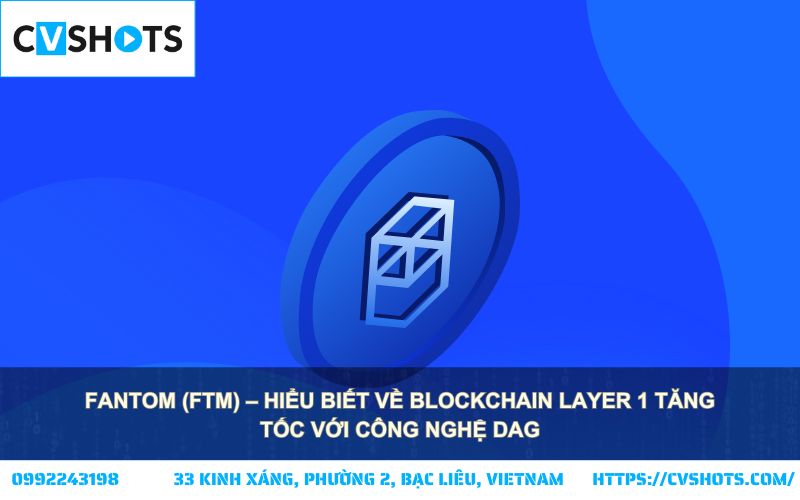 Khám phá FTM: Blockchain Layer 1 tốc độ cao với công nghệ DAG đột phá, tối ưu giao dịch và mở rộng