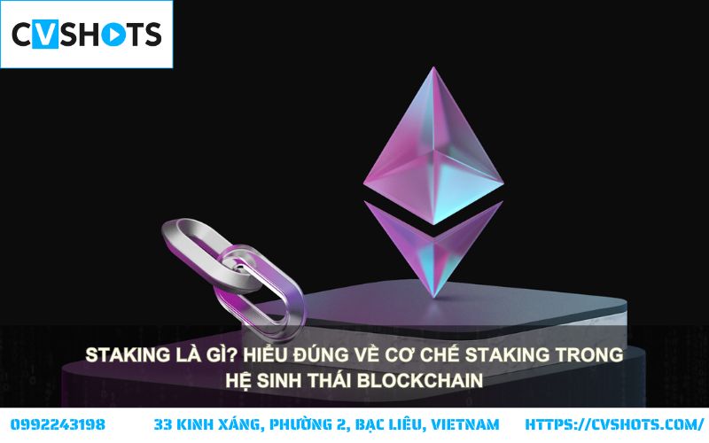 Khám phá Staking là gì và cách nó vận hành trong hệ sinh thái blockchain hiện đại