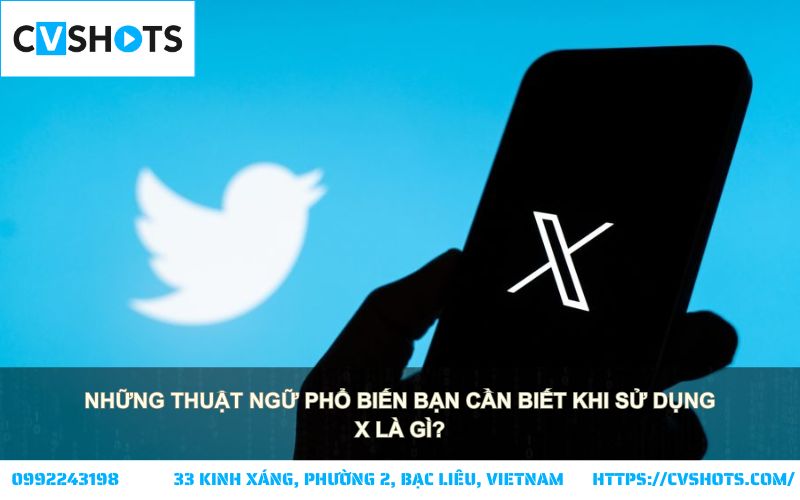 Vào X mà không hiểu thuật ngữ thì dễ “lạc trôi” lắm! Vậy X là gì và có gì bạn cần nắm rõ